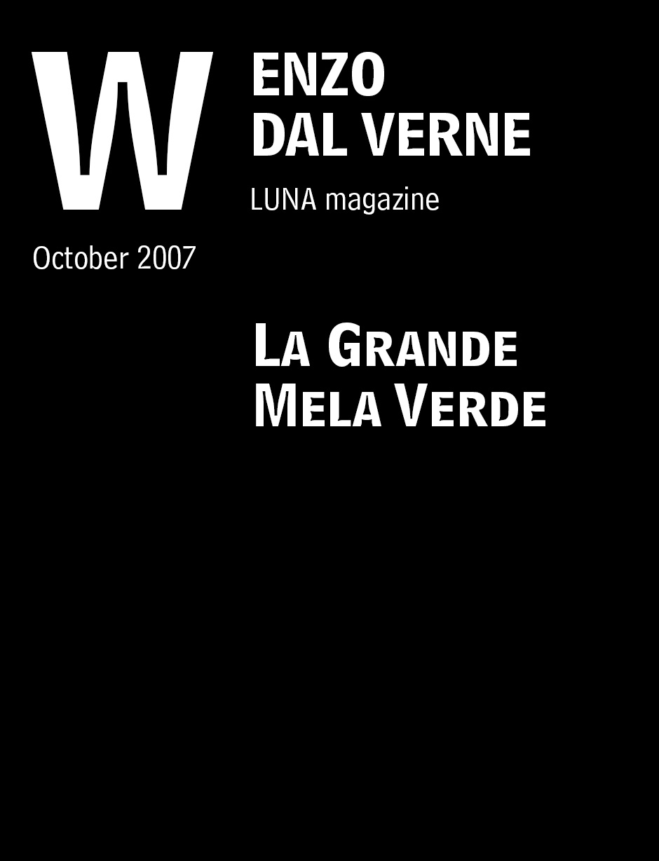 Dal Verne, Enzo. “La Grande Mela Verde.” LUNA magazine. October 2007.