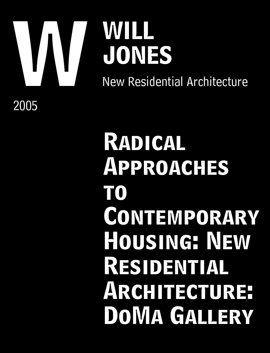 Jones, Will. “Radical Approaches to Contemporary Housing: New Residential Architecture: DoMa Gallery.” New Residential Architecture. 2005: 164-167.